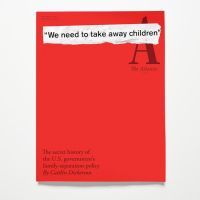 September Cover Story by Caitlin Dickerson Exposes Secret History of Trump Administration’s Family-Separation Policy