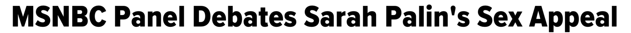 A bold headline reads, "MSNBC Panel Debates Sarah Palin's Sex Appeal," in black text on a white background.
